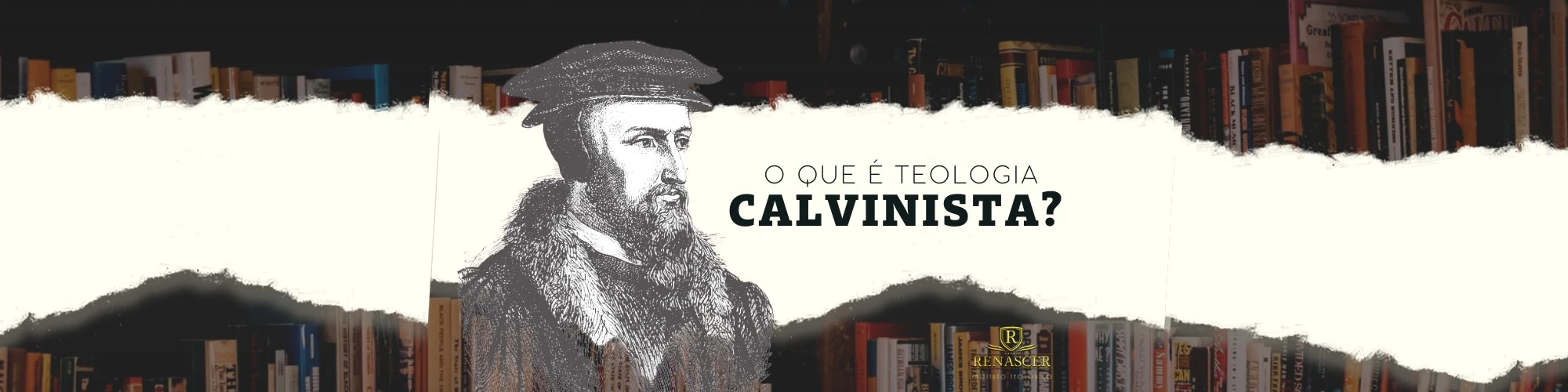 O que é teologia calvinista? 